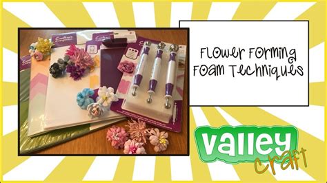 Flower Forming Foam Techniques Youtube