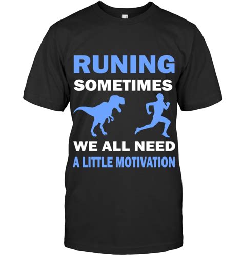 Running Sometimes A Little Motivation Motivation Running Tees Running