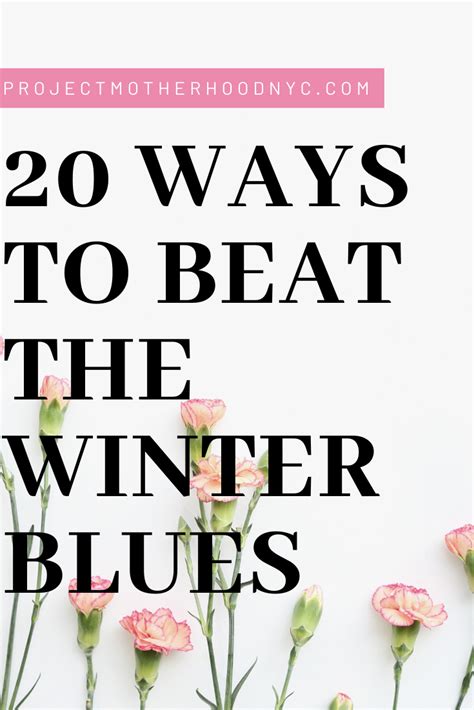 20 Ways To Beat The Winter Blues Project Motherhood