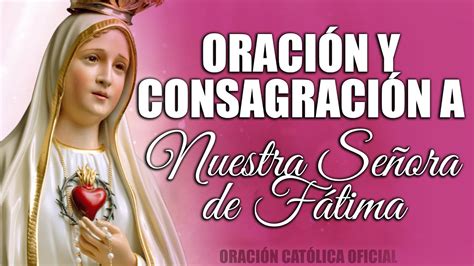 Oración Y ConsagraciÓn A La Virgen De Fátima 13 De Mayo De 2020