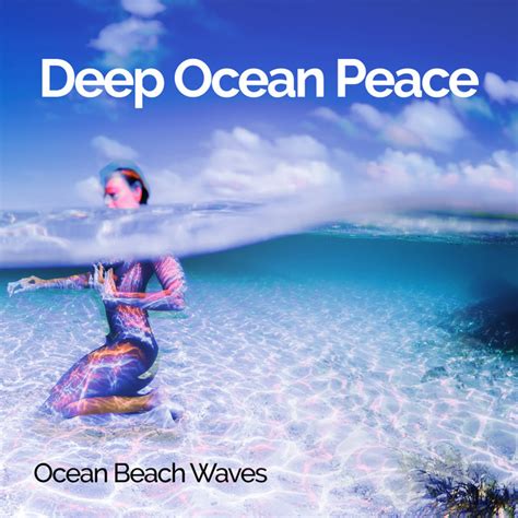 Deep Ocean Peace Album By Ocean Beach Waves Spotify