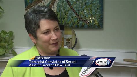 therapist convicted of sexual assault granted new trial youtube