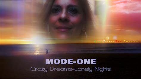 Mode One Crazy Dreams Lonely Nights Youtube