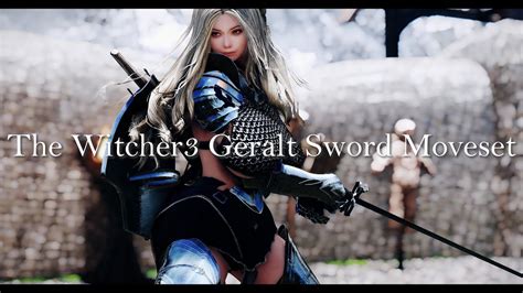 Skyrim Mod I The Witcher Geralt Sword Moveset I Adxp I Skysa Youtube