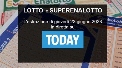 Superenalotto Lotto 10elotto Estrazione Oggi Giovedì 22 Giugno 2023