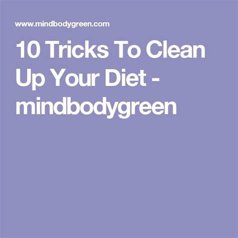 10 Tricks To Clean Up Your Diet Diet Clean Up 10 Things