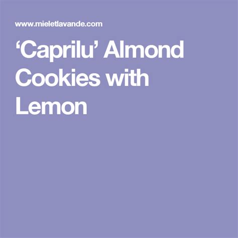 They are prepared at christmas, baptisms, and weddings. 'Caprilu' Almond Cookies with Lemon | Almond cookies, Giada recipes, Almond