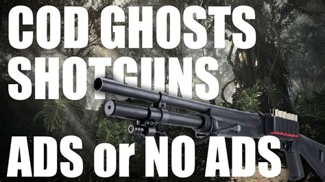 Cod Ghosts Shotguns Ads Or No Ads Youtube
