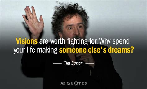 62 quotes from tim burton: TOP 25 QUOTES BY TIM BURTON (of 131) | A-Z Quotes