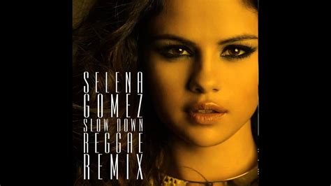 Now that i have captured your attention i wanna steal ya for a rhythm intervention mr. Selena Gomez - Slow Down (Sure Shot Rockers Reggae Radio ...
