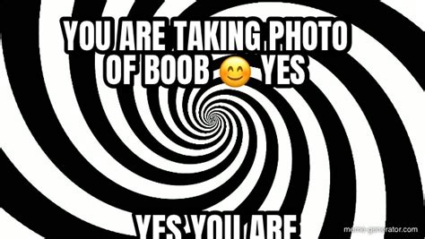 You Are Taking Photo Of Boob 😊 Yes You Are You Are Taking Photo Of Boob 😊 Meme Generator