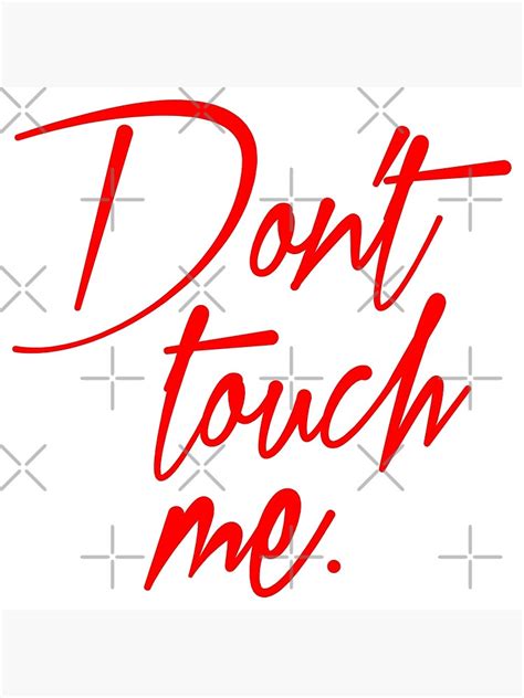 dont touch me meme funny saying red poster for sale by under thetable redbubble