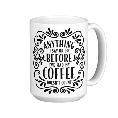 anything i say or do funny coffee quote mug zazzle funny coffee quotes mugs coffee quotes