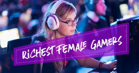 top 7 richest female gamers of all time 2021 ranking