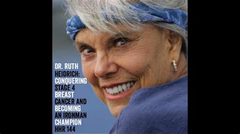 Dr Ruth Heidrich Conquering Stage 4 Breast Cancer And Becoming An