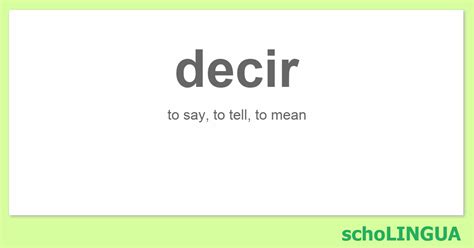 Decir Conjugation Of The Verb “decir” Scholingua