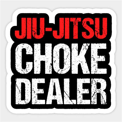 Jiu Jitsu Choke Dealer Jiu Jitsu Sticker Teepublic