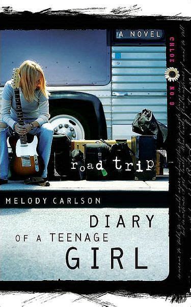 Road Trip Diary Of A Teenage Girl Series Chloe 3 By Melody Carlson Nook Book Ebook