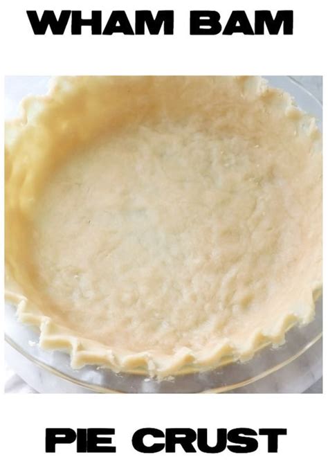 Wham Bam Pie Crust Recipe Easy Pie Crust Dessert Recipes Easy