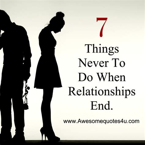 Things Never To Do When Relationships End Relationship Best Quotes