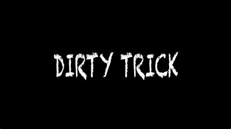 Dirty Trick Youtube
