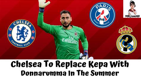 Chelsea To Replace Kepa With Donnarumma In The Summer? - Daily Transfer News - YouTube