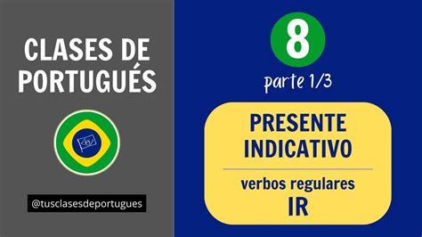Clases De Portugués Clase 81 Presente Indicativo Verbos Regulares