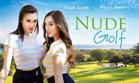 new slr original out now nude golf creampie threesome starring alexia anders and madi laine r