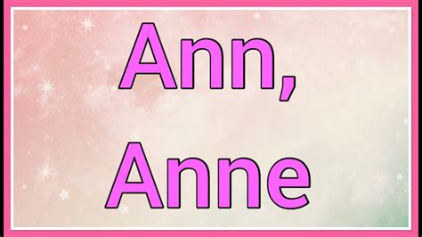 Ann Anne Name Origin Meaning Variations Youtube