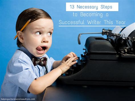 13 Necessary Steps To Become A Successful Writer This Year Creative