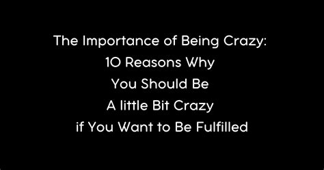 The Importance Of Being Crazy 10 Reasons Why You Should Be A Little