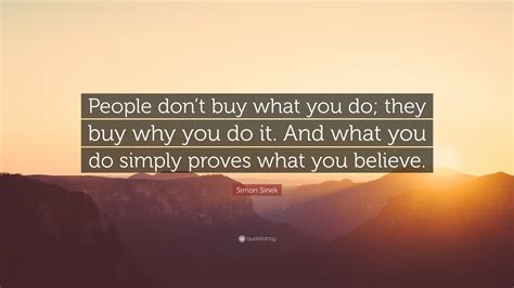 Simon Sinek Quote People Dont Buy What You Do They Buy Why You Do