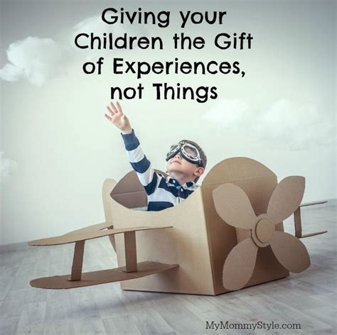 Giving Your Children The T Of Experiences Not Things My Mommy