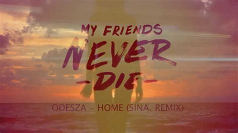 Odesza Home Sina Remix Free Download Youtube