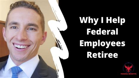 Why I Help Federal Employees Retiree Youtube