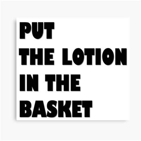 Share the best gifs now >>>. Buffalo Bill Put The Lotion In The Basket Canvas Prints | Redbubble