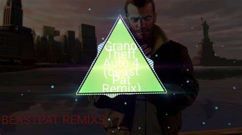 Grand Theft Auto 4 Theme Song Remixsbeast Pat Remixes Youtube