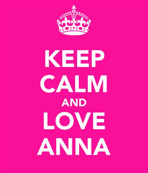 Keep Calm And Love Anna Poster Anna Keep Calm O Matic