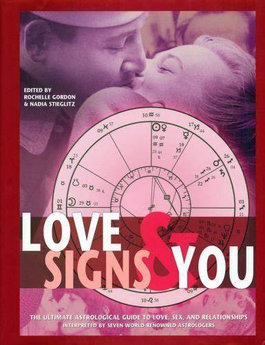 love signs and you the ultimate astrological guide to love sex and relationships by nadia