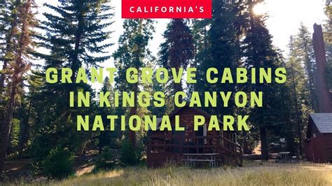 Grant Grove Cabin In Sequoia And Kings Canyon National Parks Youtube