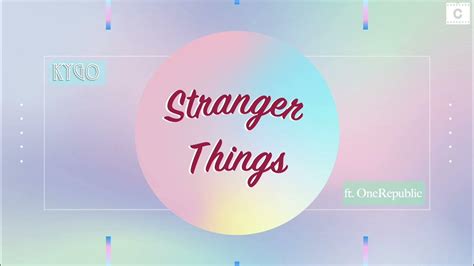 Stranger Things｜ 中文歌詞｜kygo Ft Onerepublic Youtube