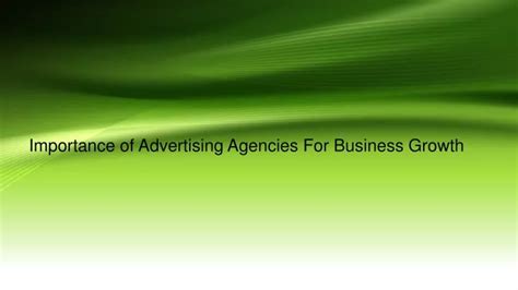 Ppt Importance Of Advertising Agencies For Business Growth Powerpoint