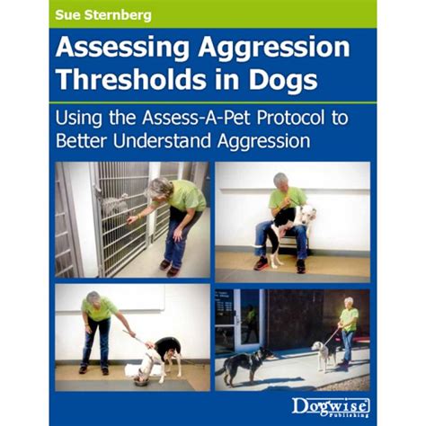 Assessing Aggression Thresholds In Dogs Using The Assess A Pet