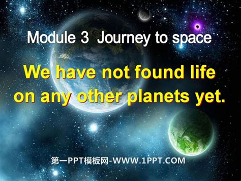 We have not found life on any other planets yetjourney to space PPT课件 第一PPT