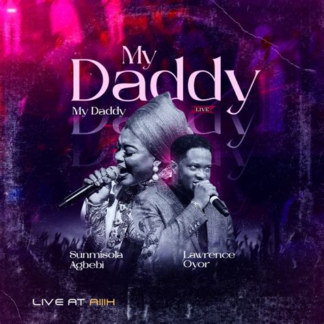 my daddy my daddy live at aiiih as it is in heaven song by sunmisola agbebi lawrence