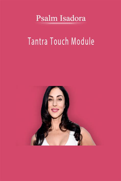 Psalm Isadora Tantra Touch Module