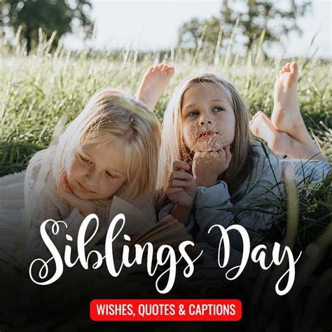 Captions Quotes And Wishes For Siblings Day For Brothers And Sisters