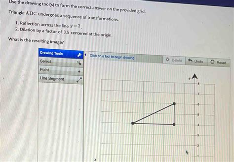 Solved Use The Drawing Tool S To Form The Correct Answer On The Provided Grid Triangle A Bc