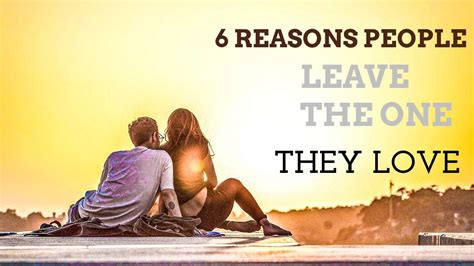 6 Reasons People Leave The One They Love YouTube