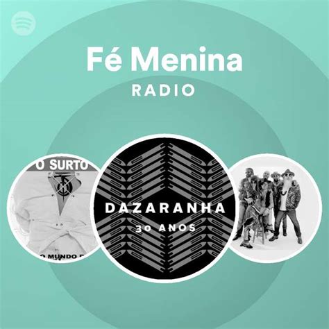 Fé Menina Radio Playlist By Spotify Spotify